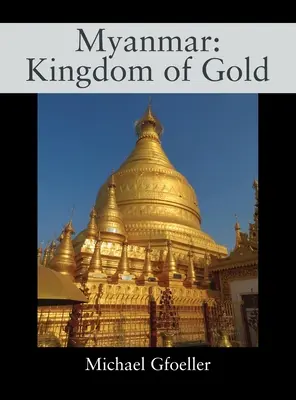 Mjanmarsko: Kráľovstvo zlata - Myanmar: Kingdom of Gold