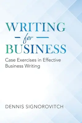 Písanie pre firmy: Prípadové cvičenia na efektívne písanie v podnikaní - Writing for Business: Case Exercises in Effective Business Writing