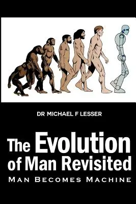 Evolúcia človeka v revízii: Človek sa stáva strojom - The Evolution of Man Revisited: Man Becomes Machine