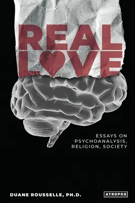Skutočná láska: Eseje o psychoanalýze, náboženstve a spoločnosti - Real Love: Essays on Psychoanalysis, Religion, Society