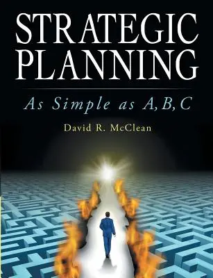 Strategické plánovanie: Jednoduché ako A, B, C - Strategic Planning: As Simple as A, B, C