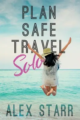 Plánovať bezpečné cestovanie sólo - Plan Safe Travel Solo