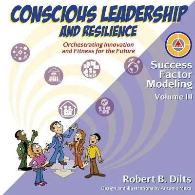 Modelovanie faktorov úspechu, III. zväzok: Vedomé vedenie a odolnosť: Inovácie a spôsobilosť pre budúcnosť - Success Factor Modeling, Volume III: Conscious Leadership and Resilience: Orchestrating Innovation and Fitness for the Future