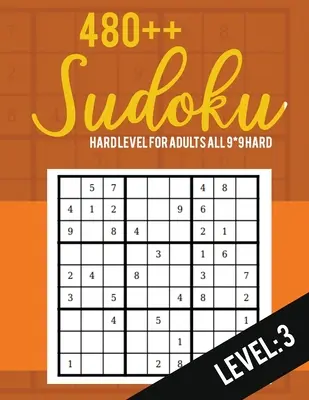 Sudoku: Sudoku pre dospelých - Knihy Sudoku Hard - Sudoku Puzzle Books Hard - Veľké tlačené Sudoku Puzzle Books Všetky 9*9 Hard 480++ Sudoku úroveň: 3 - Sudoku: Hard Level for Adults All 9*9 Hard 480++ Sudoku level: 3 - Sudoku Puzzle Books Hard - Large Print Sudoku Puzzle Books