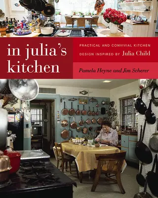 V Juliinej kuchyni: Praktický a spoločenský dizajn kuchyne inšpirovaný Juliou Childovou - In Julia's Kitchen: Practical and Convivial Kitchen Design Inspired by Julia Child