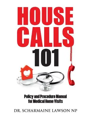 Domáce návštevy 101: Príručka zásad a postupov pre domáce návštevy lekára - Housecalls 101: Policy and Procedure Manual for Medical Home Visits