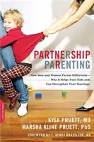 Partnerské rodičovstvo: Prečo to pomáha vašim deťom a môže posilniť vaše manželstvo - Partnership Parenting: How Men and Women Parent Differently -- Why It Helps Your Kids and Can Strengthen Your Marriage
