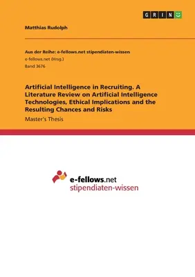 Umelá inteligencia v nábore. Prehľad literatúry o technológiách umelej inteligencie, etických dôsledkoch a z toho vyplývajúcich šanciach a - Artificial Intelligence in Recruiting. A Literature Review on Artificial Intelligence Technologies, Ethical Implications and the Resulting Chances and