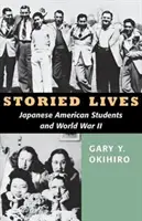 Príbehové životy: Japonskí americkí študenti a druhá svetová vojna - Storied Lives: Japanese American Students and World War II