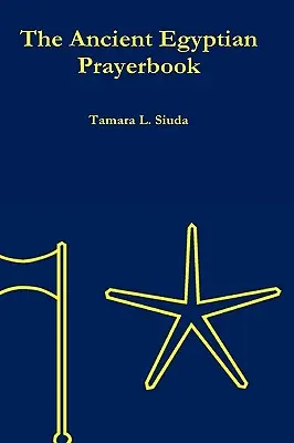 Staroegyptská modlitebná knižka (tvrdé vydanie) - The Ancient Egyptian Prayerbook (Hardcover Edition)