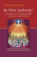 Na základe akej autority? Základy chápania autority v Cirkvi - By What Authority?: Foundations for Understanding Authority in the Church
