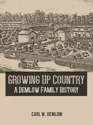 Growing Up Country: História rodiny Demlowovcov - Growing Up Country: A Demlow Family History