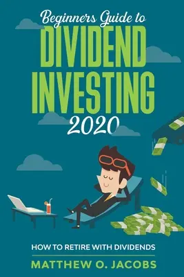 Sprievodca investovaním do dividend pre začiatočníkov 2020: Ako odísť do dôchodku s dividendami - Beginners Guide to Dividend Investing 2020: How to Retire with Dividends