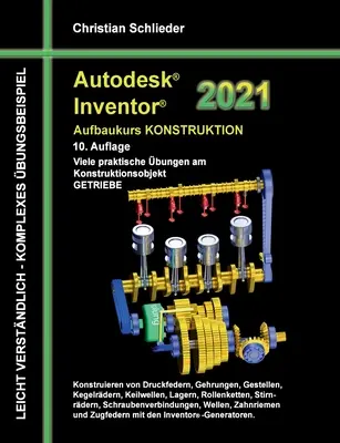 Autodesk Inventor 2021 - Kurz navrhovania pre pokročilých: Mnoho praktických cvičení na objekt návrhu PREVODOVKY - Autodesk Inventor 2021 - Aufbaukurs Konstruktion: Viele praktische bungen am Konstruktionsobjekt GETRIEBE