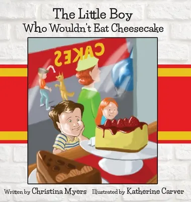 Chlapček, ktorý nechcel jesť tvarohový koláč: - držiteľ zlatej medaily Mom's Choice Award(R) - The Little Boy Who Wouldn't Eat Cheesecake: - Mom's Choice Award(R) Gold Medal Recipient