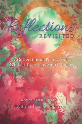 Reflections Revisited: Zbierka poézie a 3 vynikajúce poviedky - Reflections Revisited: A Collection of Poetry and 3 Wicked Excellent Short Stories