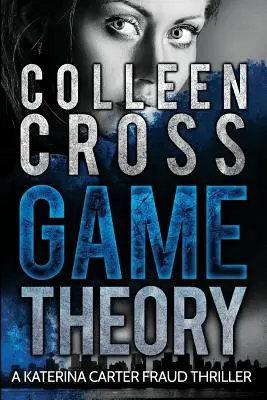 Teória hier: Právny triler o podvode Kateriny Carterovej - Game Theory: A Katerina Carter Fraud Legal Thriller