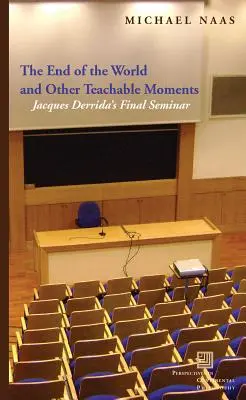 Koniec sveta a iné poučné momenty: Záverečný seminár Jacquesa Derridu - The End of the World and Other Teachable Moments: Jacques Derrida's Final Seminar