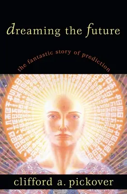 Snívanie o budúcnosti: Fantastický príbeh - Dreaming the Future: The Fantastic Story