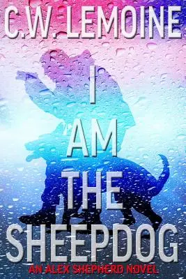 Ja som ovčiarsky pes: An Alex Shepherd Novel - I Am The Sheepdog: An Alex Shepherd Novel