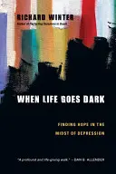 Keď sa život zotmie: Hľadanie nádeje uprostred depresie - When Life Goes Dark: Finding Hope in the Midst of Depression