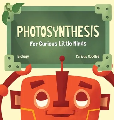 Fotosyntéza: Pre zvedavé malé mozgy - Photosynthesis: For Curious Little Minds