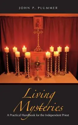 Živé záhady: Praktická príručka pre nezávislého kňaza - Living Mysteries: A Practical Handbook for the Independent Priest