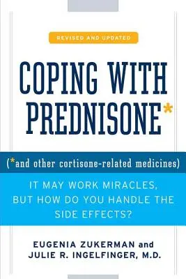 Ako sa vyrovnať s prednizónom, revidované a aktualizované vydanie - Coping with Prednisone, Revised and Updated