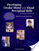 Rozvíjanie motorických a vizuálnych percepčných schopností: Pracovný zošit s aktivitami - Developing Ocular Motor and Visual Perceptual Skills: An Activity Workbook