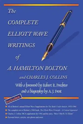 The Complete Elliott Wave Writings of A. Hamilton Bolton and Charles J. Collins (Úplné spisy o Elliottových vlnách A. Hamiltona Boltona a Charlesa J. Collinsa): Frosta a životopisom A. J. Frosta - The Complete Elliott Wave Writings of A. Hamilton Bolton and Charles J. Collins: With a Foreword by Robert R. Prechter and a Biography by A. J. Frost