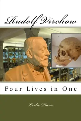 Rudolf Virchow: Virchow: Štyri životy v jednom - Rudolf Virchow: Four Lives in One