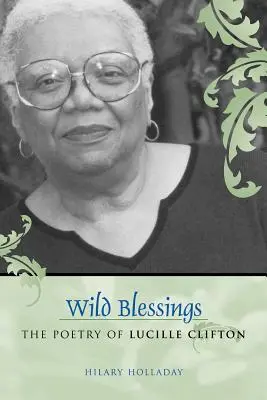 Divoké požehnania: Poézia Lucille Cliftonovej - Wild Blessings: The Poetry of Lucille Clifton