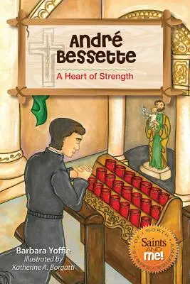 Andr Bessette: Srdce plné sily - Andr Bessette: A Heart of Strength