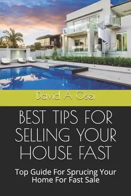 Najlepšie tipy na rýchly predaj domu: Najlepší sprievodca pre rýchly predaj vášho domu - Best Tips for Selling Your House Fast: Top Guide For Sprucing Your Home For Fast Sale