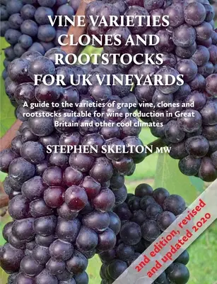 Odrody viniča, klony a podpníky pre britské vinice 2. vydanie - Vine Varieties, Clones and Rootstocks for UK Vineyards 2nd Edition