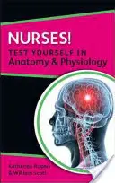 Sestry! Otestujte sa z anatómie a fyziológie - Nurses! Test Yourself in Anatomy & Physiology