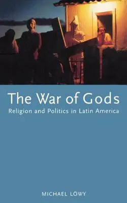 Vojna bohov: náboženstvo a politika v Latinskej Amerike - The War of Gods: Religion and Politics in Latin America