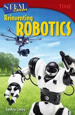 Kariéra v oblasti kmeňov: Znovuobjavenie robotiky - Stem Careers: Reinventing Robotics