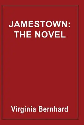 Jamestown: Román: Jamestown, 1, 2, 3, 4, 5, 6, 7: Príbeh o počiatkoch Ameriky - Jamestown: The Novel: The Story of America's Beginnings