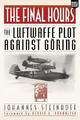 Posledné hodiny: Sprisahanie Luftwaffe proti Goringovi - Final Hours: The Luftwaffe Plot Against Goring
