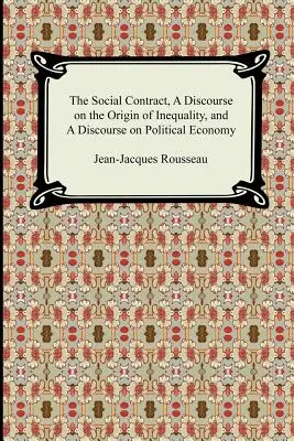 Spoločenská zmluva, Rozprava o pôvode nerovnosti a Rozprava o politickej ekonómii - The Social Contract, A Discourse on the Origin of Inequality, and A Discourse on Political Economy