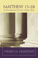 Matúš 15-28: Príručka o gréckom texte - Matthew 15-28: A Handbook on the Greek Text