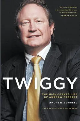 Twiggy: Život Andrewa Forresta na vysokej nohe - Twiggy: The High-Stakes Life of Andrew Forrest