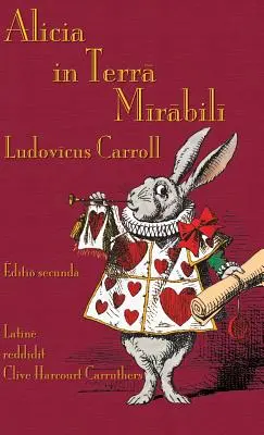 Alicia in Terra Mirabili: Alice's Adventures in Wonderland v latinčine - Alicia in Terra Mirabili: Alice's Adventures in Wonderland in Latin