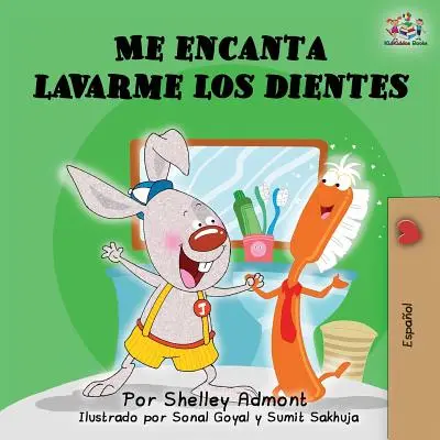 Me encanta lavarme los dientes: Milujem čistenie zubov (španielske vydanie) - Me encanta lavarme los dientes: I Love to Brush My Teeth (Spanish Edition)