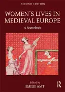 Život žien v stredovekej Európe: Zdrojová príručka: Život v stredoveku v stredoveku - Women's Lives in Medieval Europe: A Sourcebook