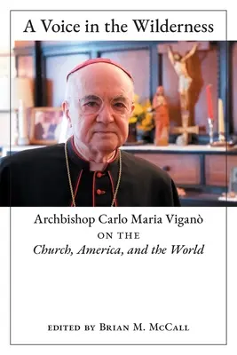 Hlas v púšti: Arcibiskup Carlo Maria Vigan o Cirkvi, Amerike a svete - A Voice in the Wilderness: Archbishop Carlo Maria Vigan on the Church, America, and the World