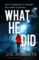 Čo urobil: Úplne strhujúci kriminálny thriller - What He Did: A totally gripping crime thriller