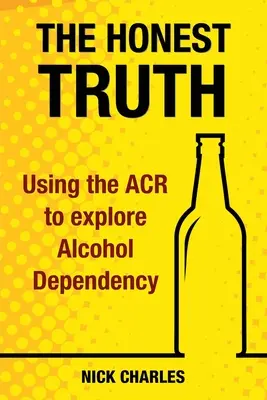 Úprimná pravda: Využitie ACR na skúmanie závislosti od alkoholu - The Honest Truth: Using the ACR to explore Alcohol Dependency