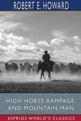 Vysoký kôň zúrivý a horský muž (Esprios Classics) - High Horse Rampage, and Mountain Man (Esprios Classics)